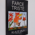 Klaus Vala : Farce triste : neljä kertomusta - pikkukuva 1