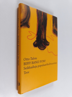 Otto Talvio : Biff! Bang! Pow! : seikkailuja populaarikul...