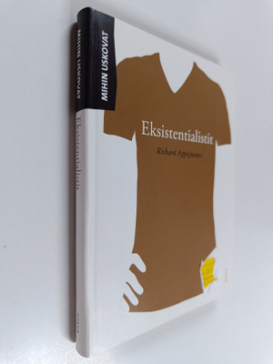 Richard Appignanesi : Mihin uskovat eksistentialistit?
