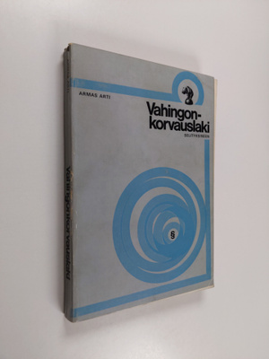 Armas Arti : Vahingonkorvauslaki selityksineen