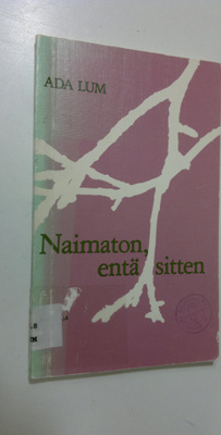 Ada Lum : Naimaton, entä sitten
