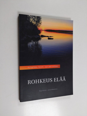 Raija Hauhia : Rohkeus elää : Raija Hauhian elämäkerta
