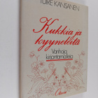 Tuire Kansanen : Kukkia ja kyyneleitä - pikkukuva 1