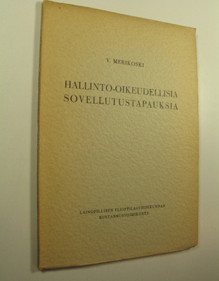 V. Merikoski : Hallinto-oikeudellisia sovellutustapauksia
