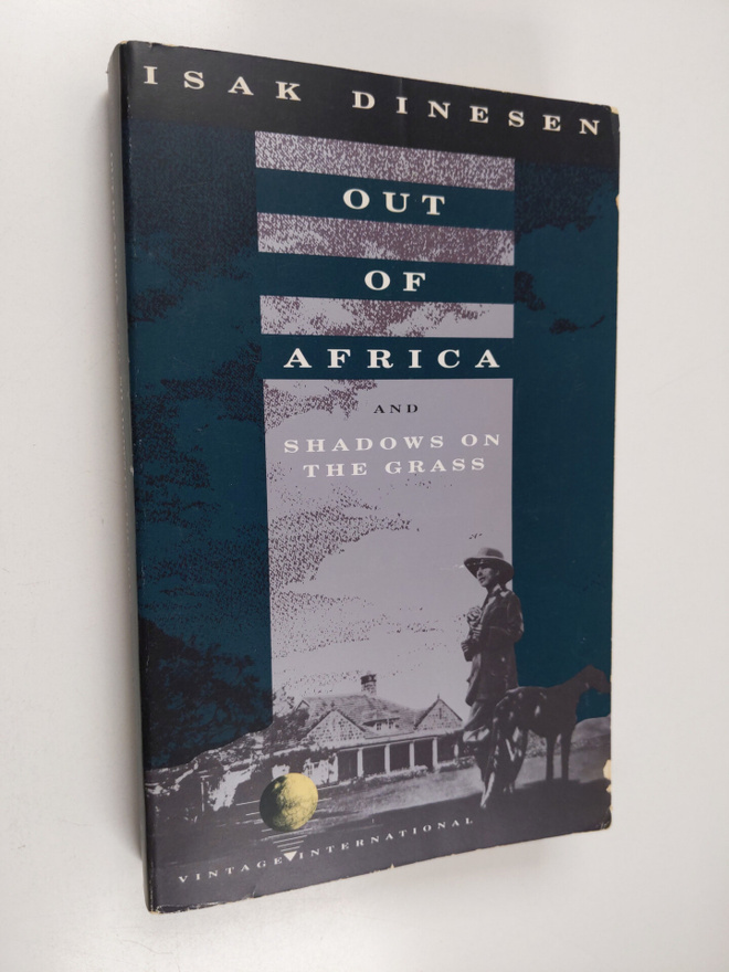 Isak Dinesen : Out of Africa and Shadows on the Grass