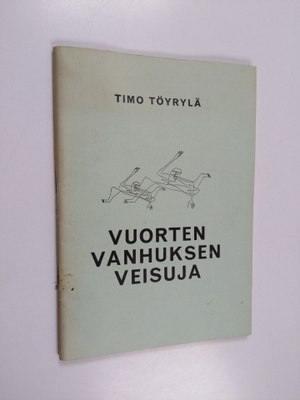 Timo Töyrylä : Vuorten vanhuksen veisuja (signeerattu, te...