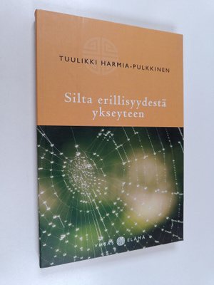 Tuulikki Harmia-Pulkkinen : Silta erillisyydestä ykseyteen