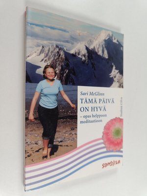Sari McGlinn : Tämä päivä on hyvä : opas helppoon meditaa...