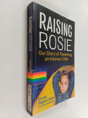 Eric Lohman : Raising Rosie : our story of parenting an i...