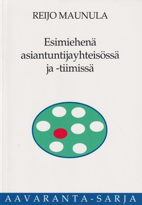 Reijo Maunula: Esimiehenä asiantuntijayhteisössä ja -tiimiss