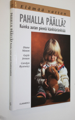 Diane Mason : Pahalla päällä : kuinka autan pientä känkkä...