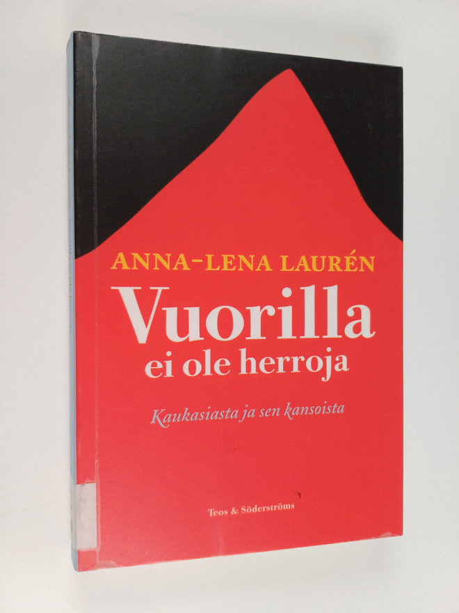 Anna-Lena Lauren : Vuorilla ei ole herroja : Kaukasiasta ...