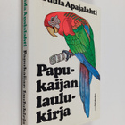 Tuula Apajalahti : Papukaijan laulukirja : romaani - pikkukuva 1