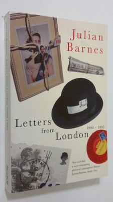 Julian Barnes : Letters from London : 1990-1995