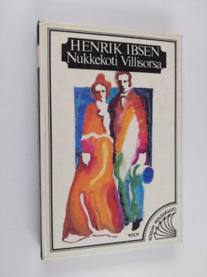 Henrik Ibsen : Nukkekoti ; Villisorsa