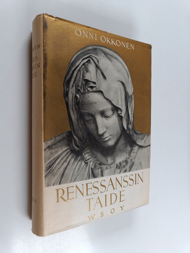 Onni Okkonen : Renessanssin taide : Italian rakennus-, ve...
