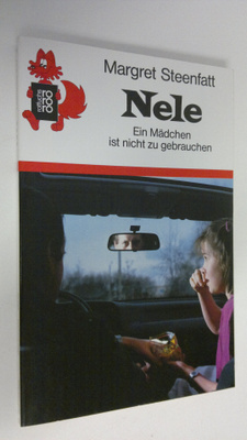 Margret Steenfatt : Nele : Ein Mädchen ist nicht zu gebra...
