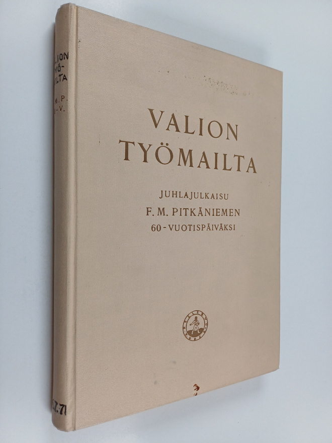 Valion työmailta : juhlajulkaisu F. M. Pitkäniemen 60-vuo...