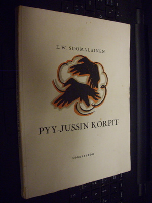 E. W. Suomalainen : Pyy-Jussin korpit ( 1 p. 1925 ) EIPK !