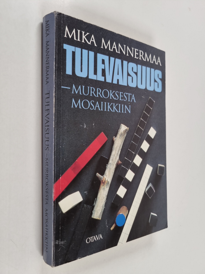 Mika Mannermaa : Tulevaisuus : murroksesta mosaiikkiin