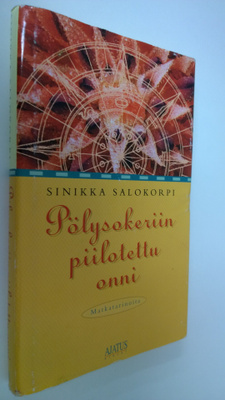 Sinikka Salokorpi : Pölysokeriin piilotettu onni : matkat...