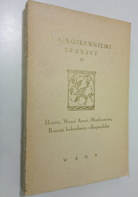 V. A. Koskenniemi : Teokset 3, Hannu ; Nuori Anssi ; Matk...
