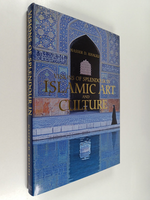 Nasser D. Khalili : Visions of Splendour in Islamic Art a...