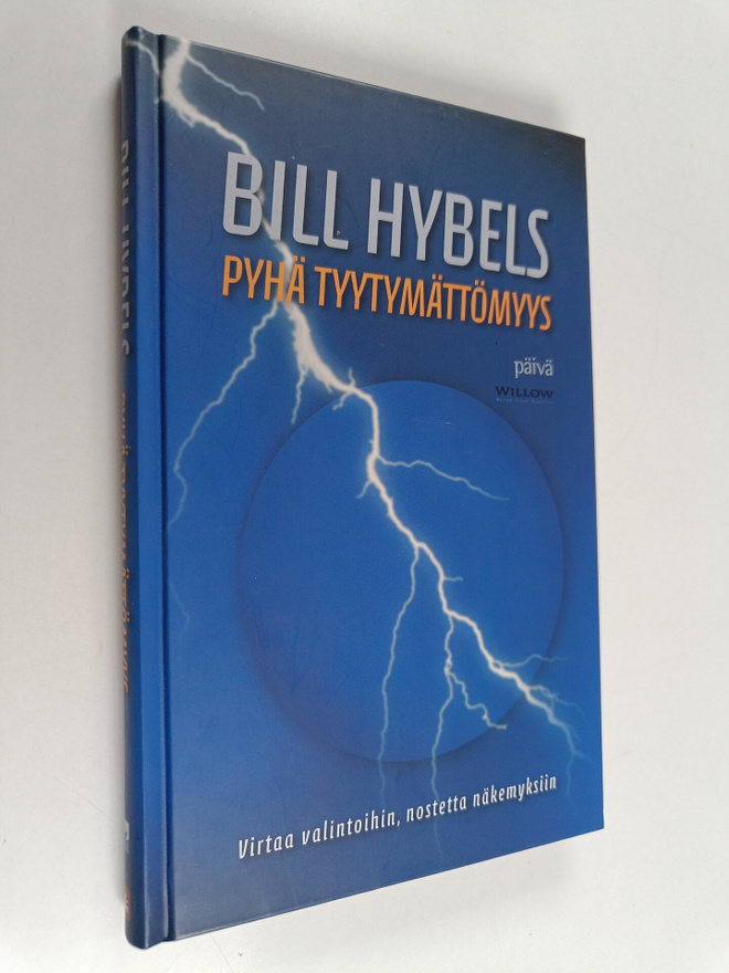 Bill Hybels : Pyhä tyytymättömyys : virtaa valintoihin, n...