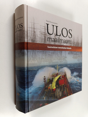 Yrjö Kaukiainen : Ulos maailmaan! - suomalaisen merenkulu...
