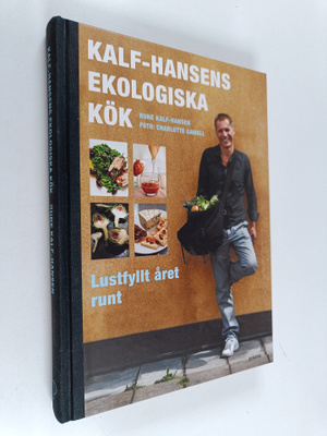 Rune Kalf-Hansen : Kalf-Hansens ekologiska kök : lustfyll...