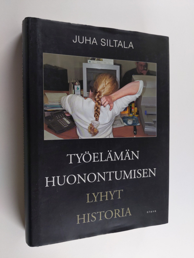 Juha Siltala : Työelämän huonontumisen lyhyt historia - m...