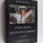 Juha Siltala : Työelämän huonontumisen lyhyt historia - m... - pikkukuva 1