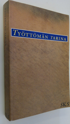 Pekka ym. (Toim.) Laaksonen : Työttömän tarina