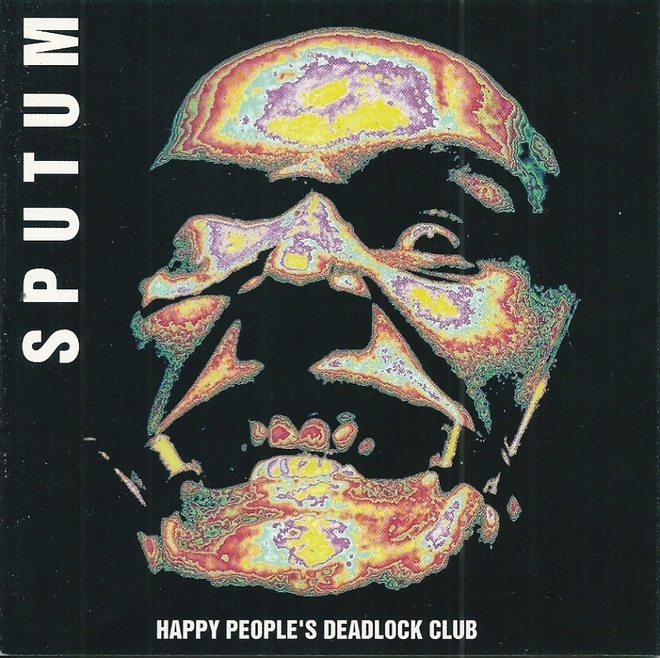 SPUTUM : Happy people's deadlock club