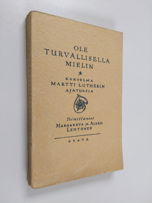 Martti Luther : Ole turvallisella mielin : kokoelma Martt...