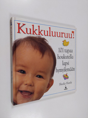Sheila Hanly : Kukkuluuruu! : 101 tapaa houkutella lapsi ...