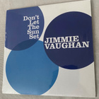 Jimmie Vaughan - Don’t Let The Sun Set (pt.1)/Don’t Let The - pikkukuva 1