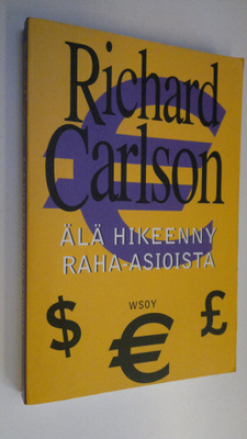 Richard Carlson : Älä hikeenny raha-asioista