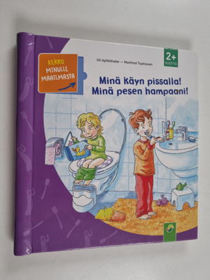 Uli Apfelthaler : Minä käyn pissalla! Minä pesen hampaani!