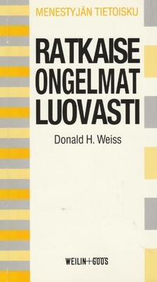 Donald H. Weiss: Ratkaise ongelmat luovasti