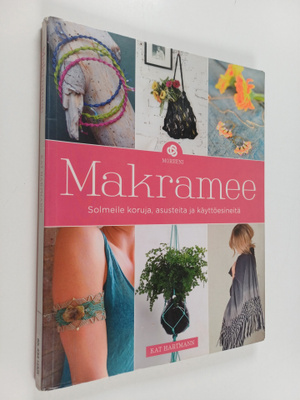 Kat Hartmann : Makramee : solmeile koruja, asusteita ja k...