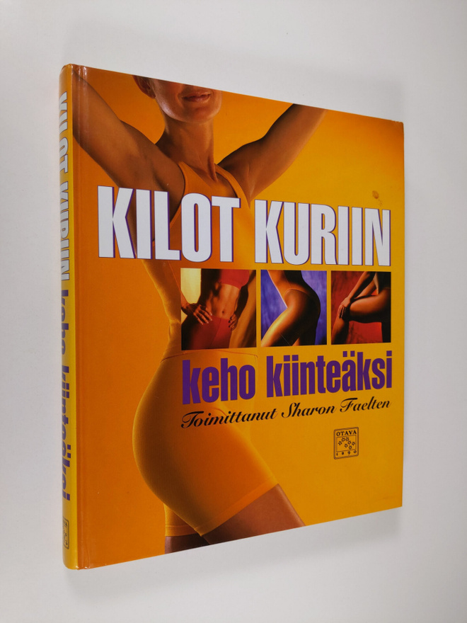 Sharon (toim.) Faelten : Kilot kuriin : keho kiinteäksi