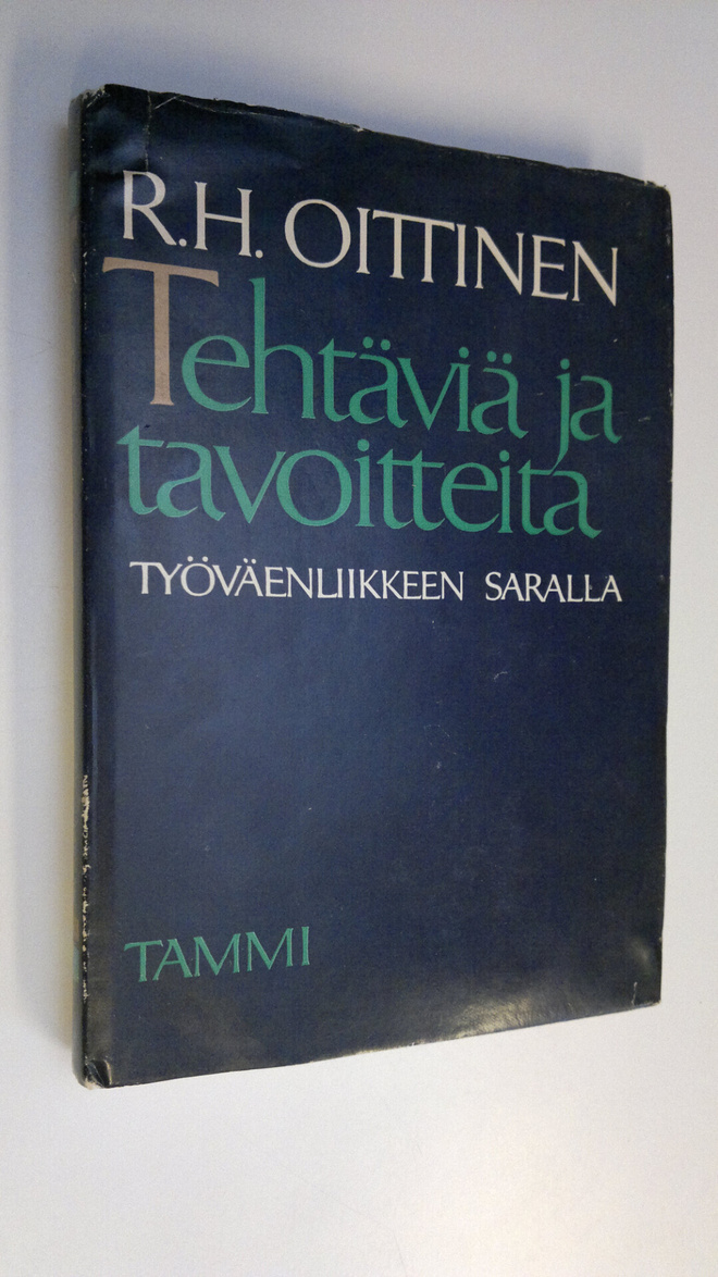 R. H. Oittinen : Tehtäviä ja tavoitteita työväenliikkeen ...
