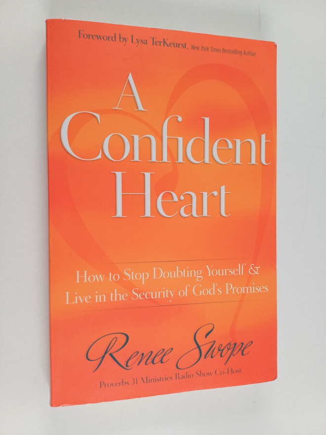 Renee Swope : A Confident Heart - How to Stop Doubting Yo...