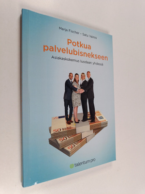 Merja Fischer : Potkua palvelubisnekseen : asiakaskokemus...