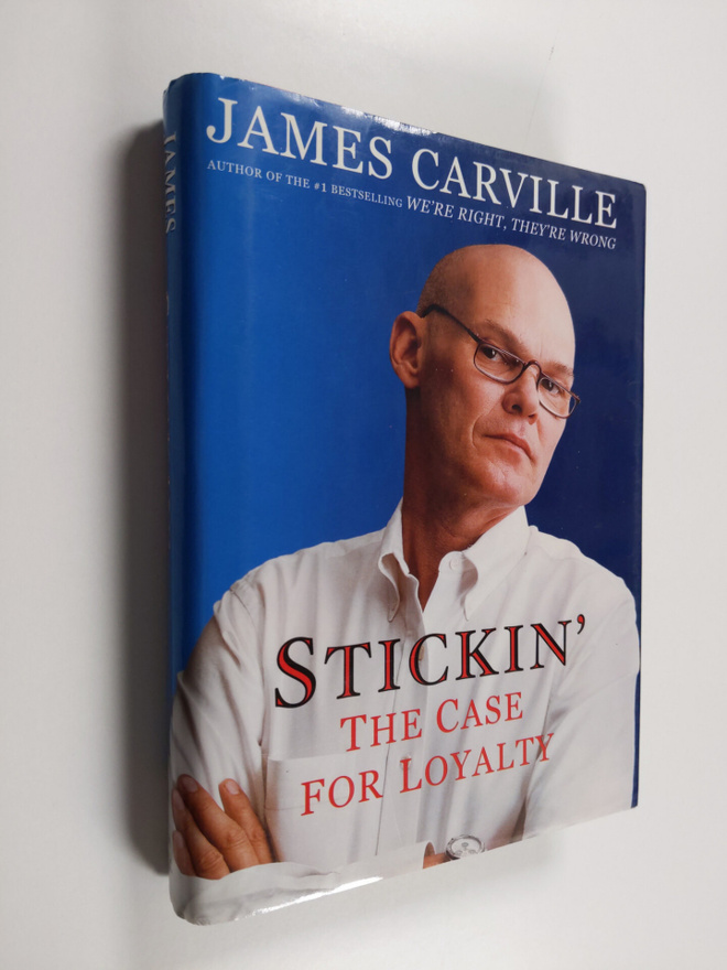 James Carville : Stickin' - The Case for Loyalty