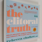 Rebecca Chalker : The Clitoral Truth : about pleasure, or... - pikkukuva 1