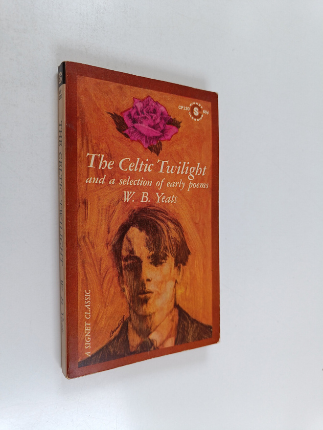 W. B. Yeats : The celtic twilight and a selection of earl...
