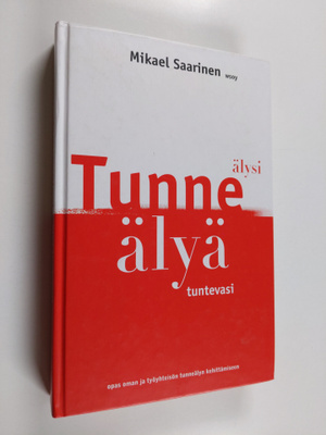 Mikael Saarinen : Tunne älysi, älyä tuntevasi : opas oman...
