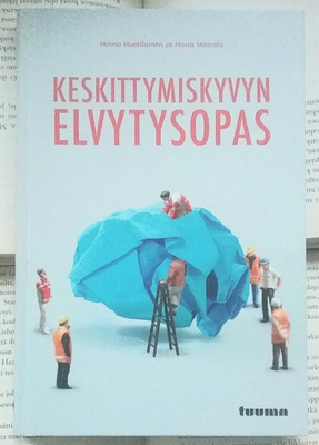 Huotilainen, Moisala - Keskittymiskyvyn elvytysopas (sid.)